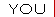 [ YOU ]